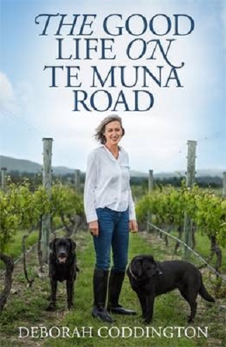 The Good Life on Te Muna Road by Deborah Coddington